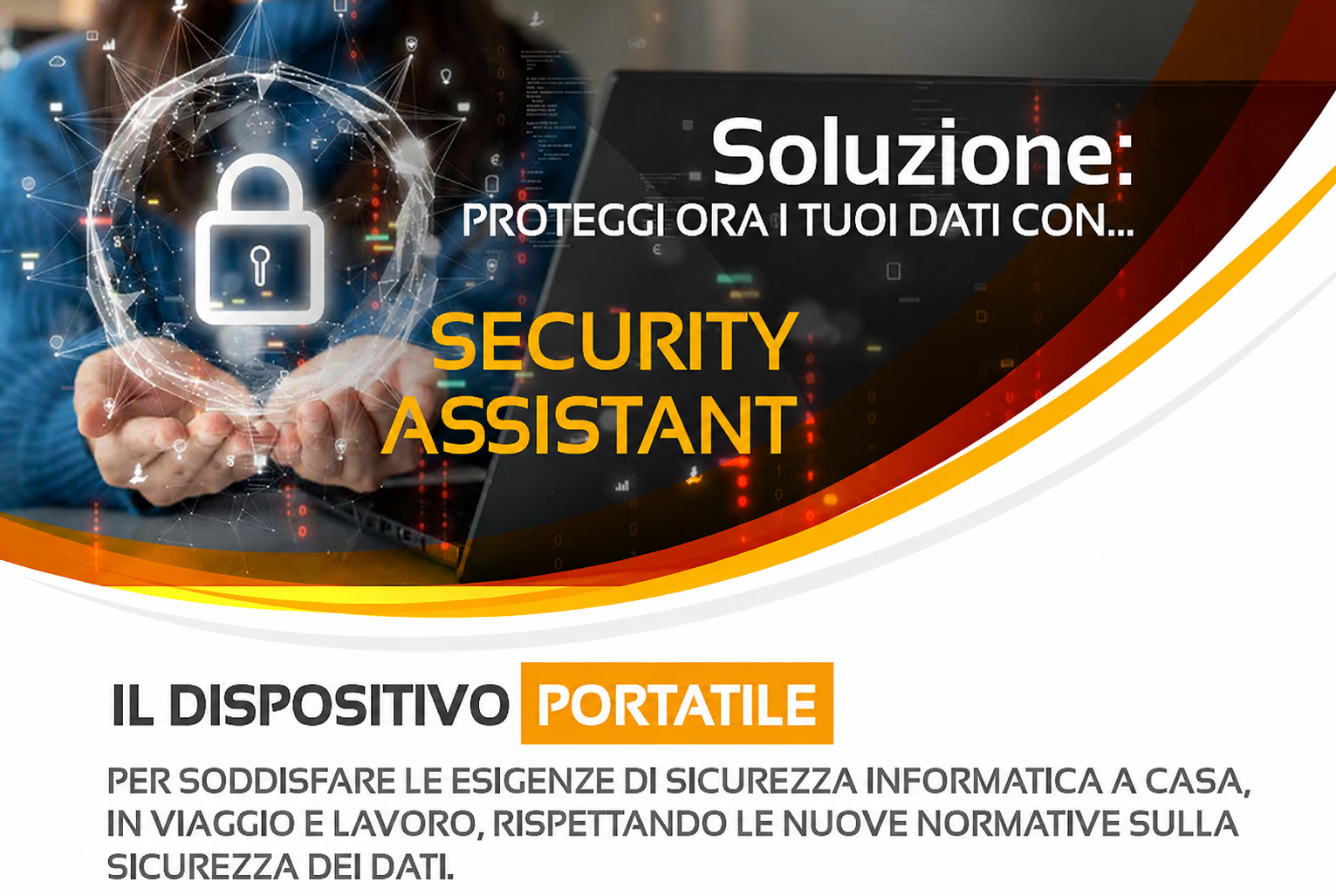 Soluzione Security Assistant: proteggi i tuoi dati. Dispositivo portatile per la sicurezza informatica a casa, in viaggio e al lavoro.